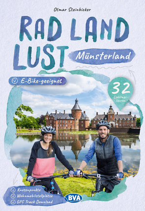 Münsterland RadLandLust, 32 Lieblingstouren, E-Bike-geeignet mit Knotenpunkten und Wohnmobilstellplätze von Steinbicker,  Otmar