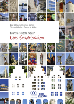Münsters beste Seiten – Das Stadtlexikon von Brößkamp,  Dr. Lisa, Hölscher,  Thomas, Stoffers,  Henning, Weber,  Thomas M