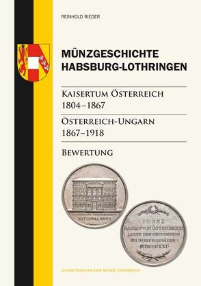 Münzgeschichte Habsburg-Lothringen, Kaisertum Österreich 1804 – 1867, Österreich-Ungarn 1867 – 1918 von Rieder,  Reinhold