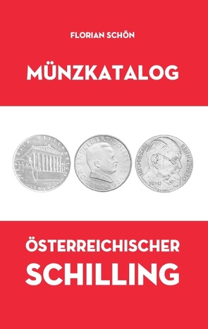 Münzkatalog Österreichischer Schilling von Schön,  Florian