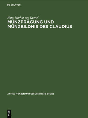 Münzprägung und Münzbildnis des Claudius von Kaenel,  Hans-Markus von