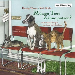 Müssen Tiere Zähne putzen von Hoeppner,  Achim, Müller,  Walli, Wiesner,  Henning