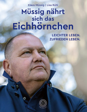 Müssig nährt sich das Eichhörnchen von Müssig,  Klaus, Rühl,  Lisa