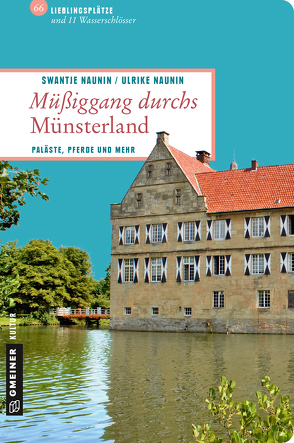 Müßiggang durchs Münsterland von Naunin,  Swantje, Naunin,  Ulrike