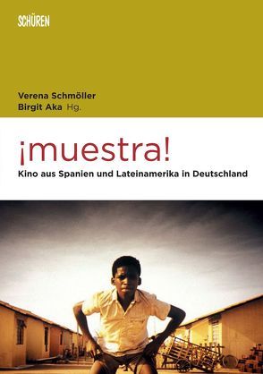 ¡muestra! Kino aus Spanien und Lateinamerika in Deutschland von Aka,  Birgit, Schmöller,  Verena