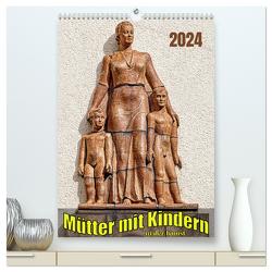 Mütter mit Kindern in der Kunst (hochwertiger Premium Wandkalender 2024 DIN A2 hoch), Kunstdruck in Hochglanz von Braun,  Werner