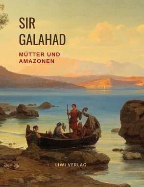 Mütter und Amazonen von Eckstein-Diener,  Bertha, Galahad,  Sir
