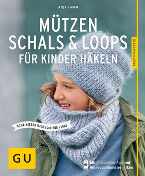 Mützen, Schals & Loops für Kinder häkeln von Lamm,  Anja
