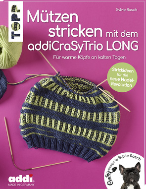 Mützen stricken mit dem addiCraSyTrio LONG (kreativ.kompakt.) von Rasch,  Sylvie