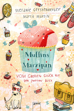 Muffins und Marzipan. Vom großen Glück auf den zweiten Blick von Gerstenberger,  Stefanie, Martin,  Marta