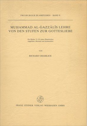 Muhammad al-Gazzalis Lehre von den Stufen zur Gottesliebe von Gramlich,  Richard