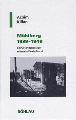 Mühlberg 1939-1948 von Hehl,  Ulrich, Kilian,  Achim