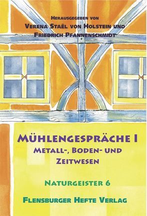 Mühlengespräche 1 von Emendörfer,  Veronika, Pfannenschmidt,  Friedrich, Staël von Holstein,  Verena