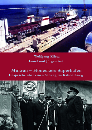 Mukran – Honeckers Superhafen von Ast,  Daniel, Ast,  Jürgen, Klietz,  Wolfgang