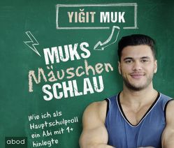 Muksmäuschenschlau von Birnstiel,  Thomas, Muk,  Yigit