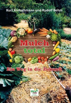 Mulch total von Behm,  Rudolf, Kretschmann,  Kurt, Succow,  Michael
