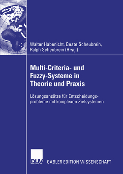 Multi-Criteria- und Fuzzy-Systeme in Theorie und Praxis von Habenicht,  Walter, Scheubrein,  Beate, Scheubrein,  Ralph