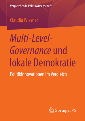 Multi-Level-Governance und lokale Demokratie von Wiesner,  Claudia