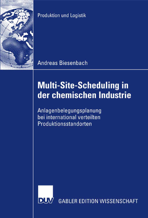 Multi-Site-Scheduling in der chemischen Industrie von Biesenbach,  Andreas, Leisten,  Prof. Dr. Rainer