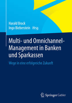 Multi- und Omnichannel-Management in Banken und Sparkassen von Bieberstein,  Ingo, Brock,  Harald