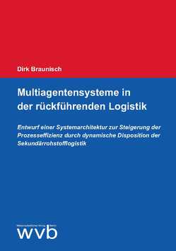 Multiagentensysteme in der rückführenden Logistik von Braunisch,  Dirk