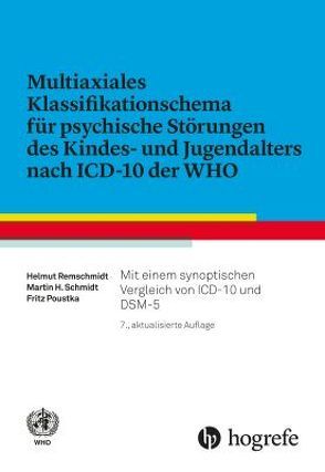 Multiaxiales Klassifikationsschema für psychische Störungen des Kindes– und Jugendalters nach ICD–10 von Poustka,  Fritz, Remschmidt,  Helmut, Schmidt,  Martin H.