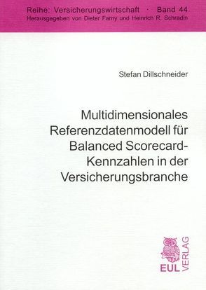 Multidimensionales Referenzdatenmodell für Balanced Scorecard-Kennzahlen in der Versicherungsbranche von Dillschneider,  Stefan
