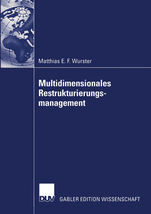 Multidimensionales Restrukturierungsmanagement von Wurster,  Matthias Emil-Fritz