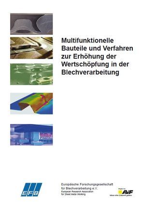 Multifunktionelle Bauteile und Verfahren zur Erhöhung der Wertschöpfung in der Blechverarbeitung von Europäische Forschungsgesellschaft für Blechverarbeitung