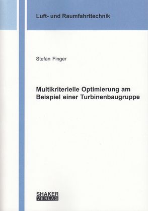 Multikriterielle Optimierung am Beispiel einer Turbinenbaugruppe von Finger,  Stefan