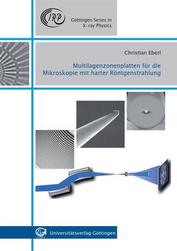 Multilagenzonenplatten für die Mikroskopie mit harter Röntgenstrahlung von Eberl,  Christian