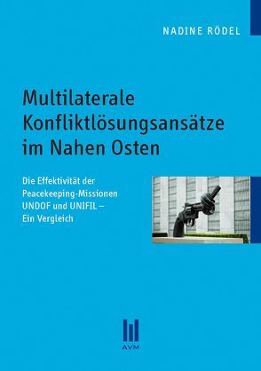 Multilaterale Konfliktlösungsansätze im Nahen Osten von Rödel,  Nadine