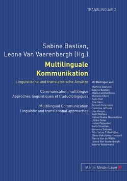 Multilinguale Kommunikation – Linguistische und translatorische Ansätze von Bastian,  Sabine, van Vaerenbergh,  Leona