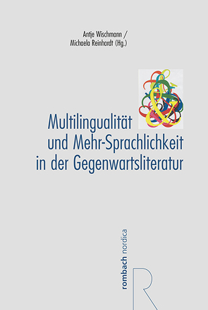 Multilingualität und Mehr-Sprachlichkeit in der Gegenwartsliteratur von Reinhardt,  Michaela, Wischmann,  Antje