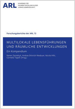 Multilokale Lebensführungen und räumliche Entwicklungen – ein Kompendium von Danielzyk,  Rainer, Dittrich-Wesbuer,  Andrea, Hilti,  Nicola, Tippel,  Cornelia