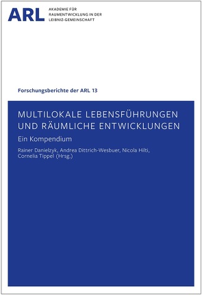 Multilokale Lebensführungen und räumliche Entwicklungen – ein Kompendium von Danielzyk,  Rainer, Dittrich-Wesbuer,  Andrea, Hilti,  Nicola, Tippel,  Cornelia