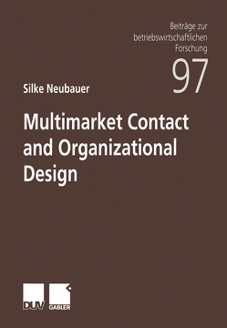 Multimarket Contact and Organizational Design von Neubauer,  Silke
