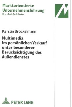 Multimedia im persönlichen Verkauf unter besonderer Berücksichtigung des Außendienstes von Brockelmann,  Kerstin