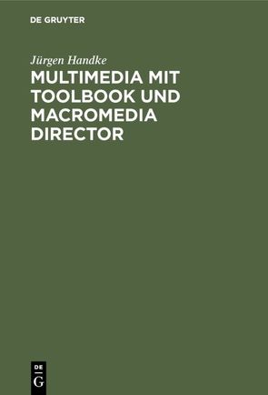 Multimedia mit ToolBook und Macromedia Director von Handke,  Jürgen