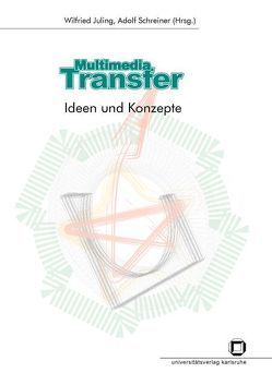 Multimedia Transfer – Ideen und Konzepte von Juling,  Wilfried, Rechenzentrum d. Universität Karlsruhe (TH), Schreiner,  Adolf