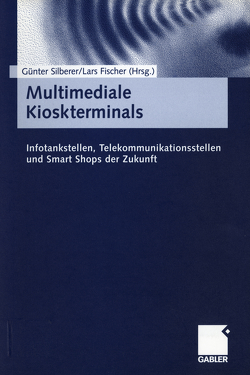 Multimediale Kioskterminals von Fischer,  Lars, Silberer,  Günter