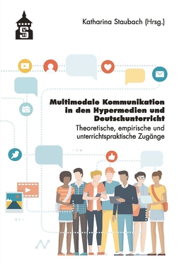 Multimediale Kommunikation in den Hypermedien und Deutschunterricht von Staubach,  Katharina
