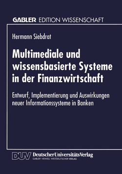 Multimediale und wissensbasierte Systeme in der Finanzwirtschaft von Siebdrat,  Hermann