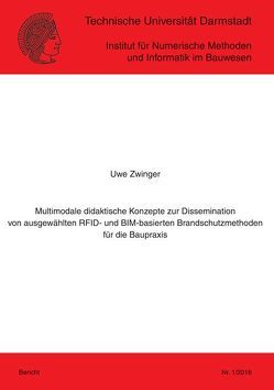 Multimodale didaktische Konzepte zur Dissemination von ausgewählten RFID- und BIM-basierten Brandschutzmethoden für die Baupraxis von Zwinger,  Uwe