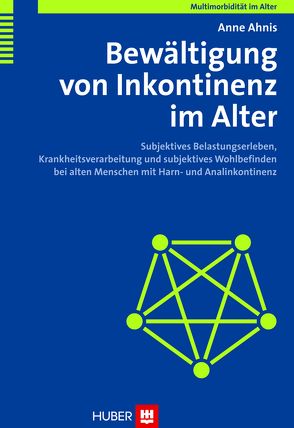 Multimorbidität im Alter / Bewältigung von Inkontinenz im Alter von Ahnis,  Anne