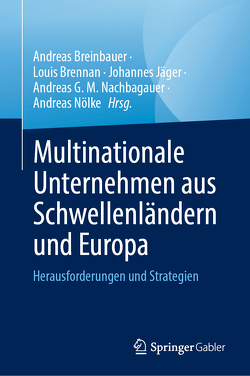 Multinationale Unternehmen aus Schwellenländern und Europa von Breinbauer,  Andreas, Brennan,  Louis, Jäger,  Johannes, Nachbagauer,  Andreas G. M., Nölke,  Andreas