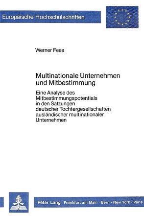 Multinationale Unternehmen und Mitbestimmung von Fees,  Werner