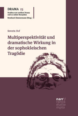 Multiperspektivität und dramatische Wirkung in der sophokleischen Tragödie von Hof,  Severin