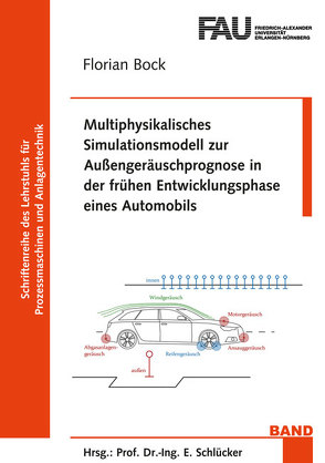 Multiphysikalisches Simulationsmodell zur Außengeräuschprognose in der frühen Entwicklungsphase eines Automobils von Böck,  Florian