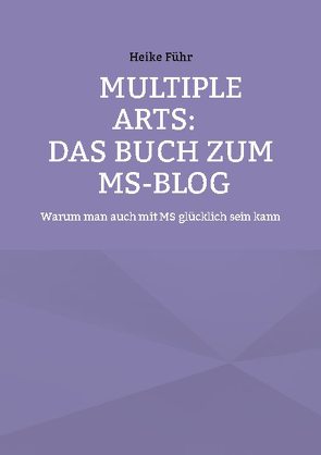 MULTIPLE ARTS: Das Buch zum MS-Blog von Führ,  Heike
